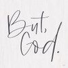 But, God Poster Print by Lux + Me Designs Lux + Me Designs # LUX144