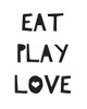 Eat Play Love Poster Print by Leah Straatsma # LSRC154
