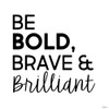 Be Bold Poster Print by Gigi Louise # KBSQ111