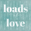 Loads Love Poster Print by Gigi Louise # KBSQ024A