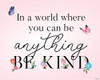 Be Kind Butterflies Poster Print by Gigi Louise # KBRC098A