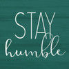 Stay Humble Poster Print by Allen Kimberly # KASQ1728A