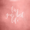 Your Best Life Poster Print by Allen Kimberly # KASQ1670A