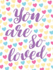 You Are So Loved Poster Print by Jace Grey # JGRC758A