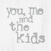 You, Me and the Kids Poster Print by Jaxn Blvd. Jaxn Blvd. # JAXN481
