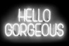 Neon Hello Gorgeous WB Poster Print by Hailey Carr # HR116228