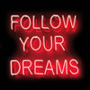 Neon Follow Your Dreams RB Poster Print by Hailey Carr # HR116187