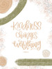 Kindness Changes Everything Poster Print by Imperfect Dust Imperfect Dust # DUST429