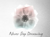 Never Stop Dreaming Rose Poster Print by Albert Koetsier # AK8RC415C
