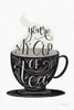 My Cup of Tea BW Poster Print by Becky Thorns # 61427