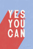 Yes You Can Poster Print by Becky Thorns # 56779