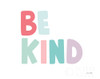 Be Kind Poster Print by Ann Kelle # 55607
