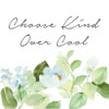 Choose Kind Over Cool Poster Print by Lanie Loreth # 15085B