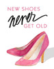 New Shoes Never Get Old Poster Print by lanie Loreth # 11838JA