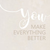 You Make Everything Better Poster Print by Anna Quach # 14659J