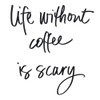 Life Without Coffee by SD Graphics Studio (12 x 12)
