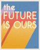 The Future is Ours I Bright by Janelle Penner (18 x 24)