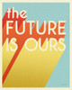 The Future is Ours I by Janelle Penner (18 x 24)
