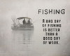 Fishing is Better by Lori Deiter (24 x 18)