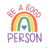 Good Person Rainbow Traditional by Gigi Louise (24 x 24)