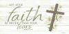 Let Your Faith Be Bigger Than Your Fears by Susie Boyer (24 x 12)
