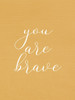 You are Brave by Kimberly Allen (18 x 24)