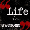 Life Is Awesome Poster Print by Taylor Greene (12 x 12)