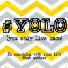 YOLO Poster Print by Taylor Greene (12 x 12)