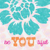 BE YOU TIFULE Poster Print by Taylor Greene (12 x 12)