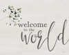 Welcome to the World Poster Print - Naffas Designs Yass