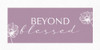 Beyond Blessed Poster Print - Kimberly Allen