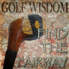 Golf Wisdom Find the Fairway Poster Print - GST