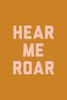 Hear Me Roar Poster Print - Frankie Kerr-Dineen
