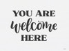 You Are Welcome Here Poster Print - Imperfect Dust # VARPDXDUST927