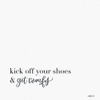 Kick Off Your Shoes Poster Print - Imperfect Dust # VARPDXDUST836