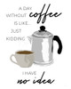 A Day Without Coffee Poster Print - Daniela Santiago - Item # VARPDX49646