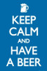 Keep Calm And Have A Beer Poster Poster Print - Item # VARSCO30592