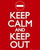 Keep Calm Keep Out Poster Print
