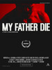My Father, Die Movie Poster (11 x 17) - Item # MOVAB61845
