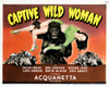 Captive Wild Woman Ray 'Crash' Corrigan Carrying Acquanetta 1943 Movie Poster Masterprint - Item # VAREVCMMDCAWIEC004H