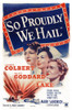 So Proudly We Hail Us Poster Art From Top: Claudette Colbert Paulette Goddard Veronica Lake 1943 Movie Poster Masterprint - Item # VAREVCMCDSOPREC005H