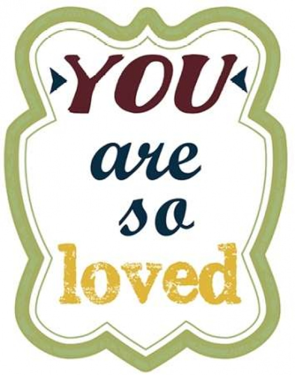 You Are So Loved Poster Print by Taylor Greene Item VARPDXTGRC131A