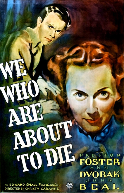 We Who Are About To Die Us Poster From Top: John Beal Ann Dvorak 1937 Movie Poster Masterprint - Item # VAREVCMCDWEWHEC004H