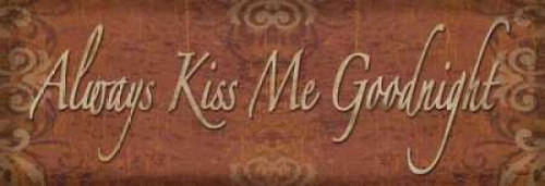 Always Kiss Me Goodnight Poster Print by Todd Williams - Item # VARPDXTWM063