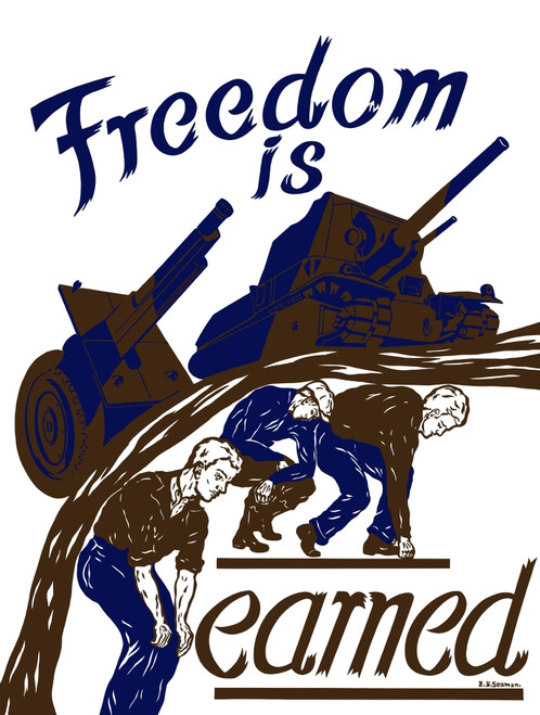 Vintage World War II poster showing a tank and artillery gun, moving forward, on the backs of workers. It reads, Freedom Is Earned. Poster Print - Item # VARPSTJPA100831M
