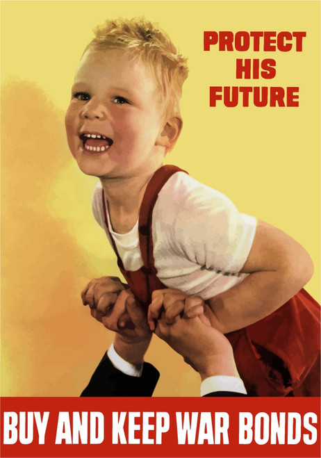 Digitally restored war propaganda poster. This vintage World War II poster features a father's hands holding up a smiling child. It declares - Protect his future, Buy and keep war bonds. Poster Print - Item # VARPSTJPA100401M