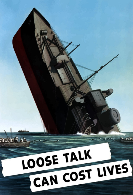 Digitally restored war propaganda poster. This vintage World War Two poster features a sinking ship and survivors in lifeboats rowing away on the ocean. It declares - Loose Talk Can Cost Lives. Poster Print - Item # VARPSTJPA100127M