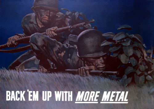 Digitally restored war propaganda poster. This vintage World War Two poster features two American soldiers crawling through the grass, rifles in hand. It declares - Back 'Em Up With More Metal. Poster Print - Item # VARPSTJPA100205M