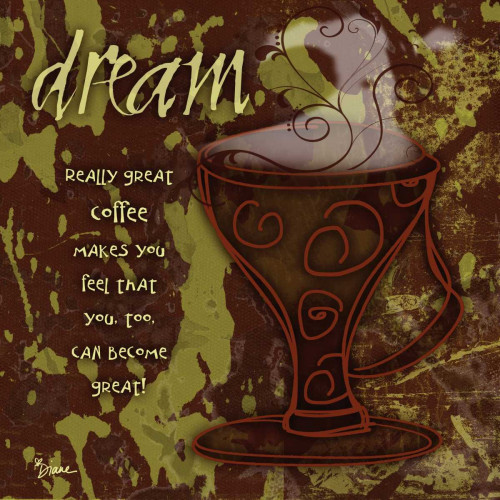 Dream Coffee Brown Poster Print by Diane Stimson # DSSQ204J1