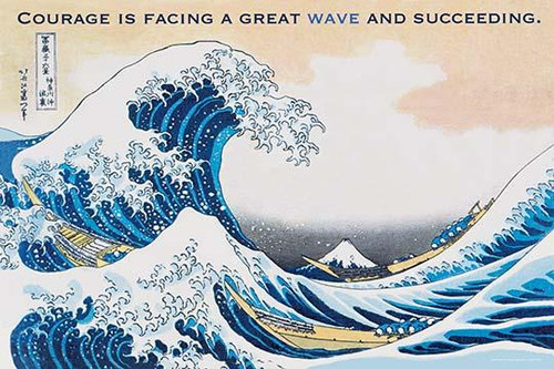 Courage is facing a great wave and succeeding Poster Print by Wilbur Pierce - Item # VARBLL0587206209